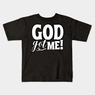 God Got Me - Christian Quote Kids T-Shirt